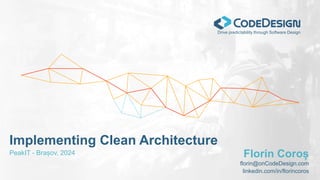 onCodeDesign.com/implementing-clean-architecture
Drive predictability through Software Design
PeakIT - Brașov, 2024 Florin Coroș
florin@onCodeDesign.com
linkedin.com/in/florincoros
Implementing Clean Architecture
 