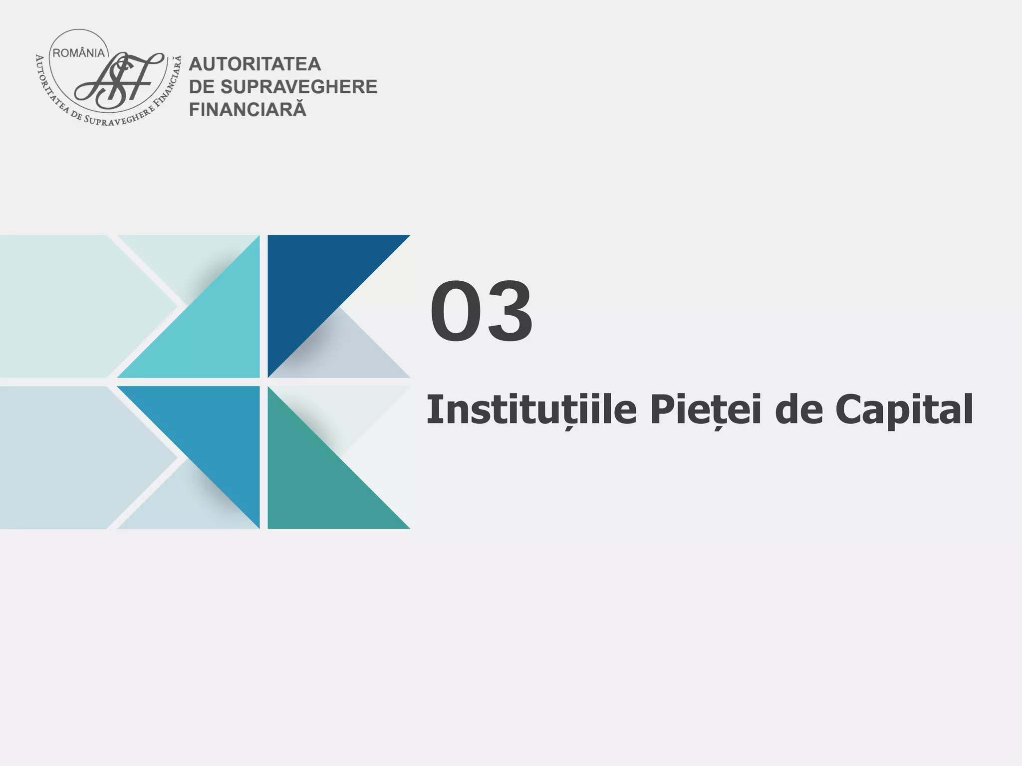 Instituțiile Pieței de Capital
03
 