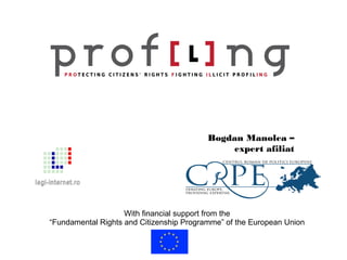 Bogdan Manolea –
expert afiliat

With financial support from the
“Fundamental Rights and Citizenship Programme” of the European Union

 