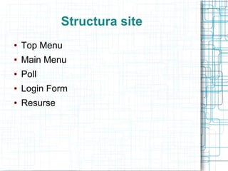 Structura site
   Top Menu
   Main Menu
   Poll
   Login Form
   Resurse
 