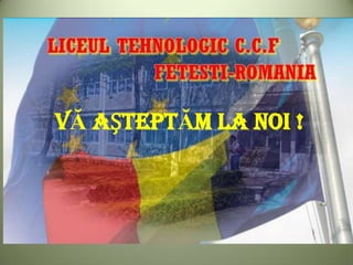 VĂ AȘTEPTĂM LA NOI !
 