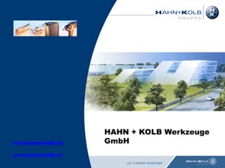 10.03.2015
HAHN + KOLB Werkzeuge
GmbHwww.hahn-kolb.de
www.hahn-kolb.ro
 