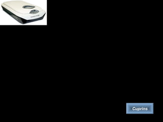 Scanner-ul
• Scanner-ul este un dispozitiv care „citeşte” de pe hârtie informaţii tipărite (texte, imagini) şi le
converteşte într-o formă pe care calulatorul o recunoaşte. Scanner-ul „digitizează” imaginea,
adică o transformă într-un caroiaj de puncte în care informaţia este prezentată pe 1 bit
(monocromă), pe 24 de biţi (în 224=16,7 milioane de nuanţe de gri, respectiv culori). Aceasta
matrice se numeşte „bit map” (hartă de biţi). Se stochează într-un fişier de tip „.bmp”
(„bitmap”) care poate fi recunoscut şi prelucrat de software-ul de prelucrare grafică.
• Scanner-ele nu fac deosebirea între imaginea grafică şi text, aşadar textul care a fost „scanat”
nu se va putea edita direct. Acest lucru este posibil prin utilizarea unui sistem de recunoaştere
a caracterelor ASCII. Majoritatea scanner-elor se achiziţionează împreună cu acest sistem.
• Caracteristicile scanner-elor:
• rezoluţia (densitatea punctelor din matrice), se măsoară în „dots per inch” (puncte pe inch),
prescurtat „dpi”. Cu cât aceasta este mai mare, cu atât harta este mai densă şi imaginea mai
fidelă. Valorile uzuale sunt între 72 şi 600 dpi.
• adâncimea de culoare (numărul de biţi necesari pentru reprezentarea unui pixel). Cu cât acest
număr este mai mare, cu atît reprezentarea obţinută este mai aproape de realitate.
• forma şi dimensiunile (scanner-ele pot fi manuale sau de birou sau proiectoare pentru imagini
mari. Cele mai uzuale sunt scanner-ele de birou pentru formate A4.
Cuprins
 