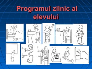 ProProgramul zilnic algramul zilnic al
elevuluielevului
 