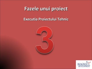 Fazele unui proiect Executia Proiectului Tehnic 