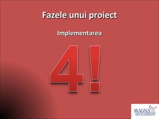 Fazele unui proiect Implementarea 
