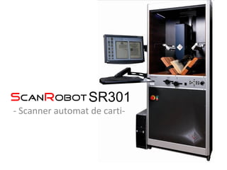 SR301 - Scanner automat de carti- 
