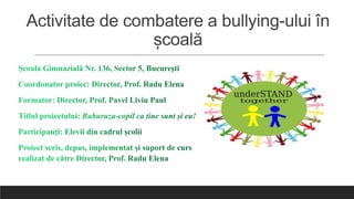 Activitate de combatere a bullying-ului în
școală
 