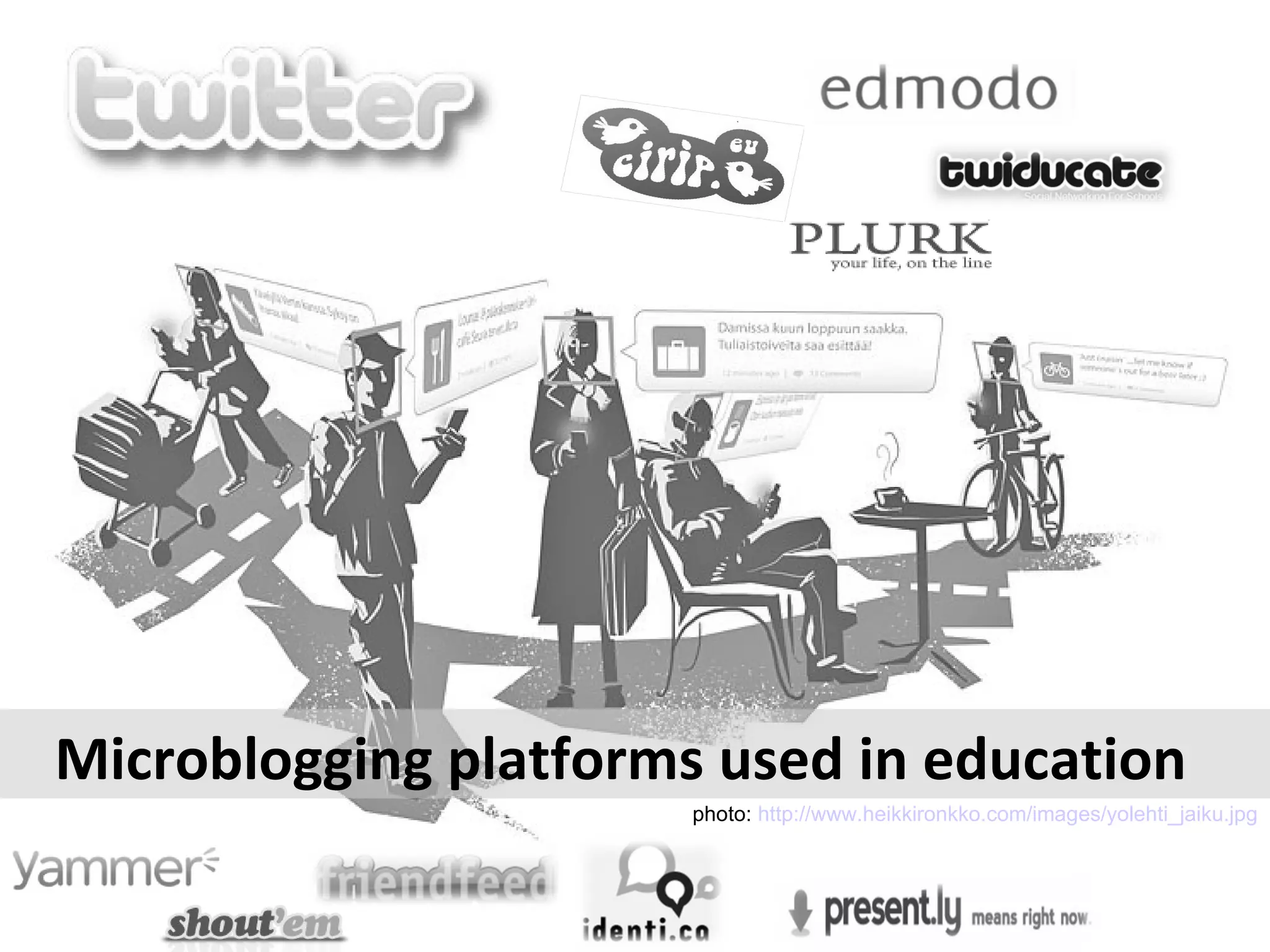 photo:  http://www.heikkironkko.com/images/yolehti_jaiku.jpg Microblogging platforms used in education  