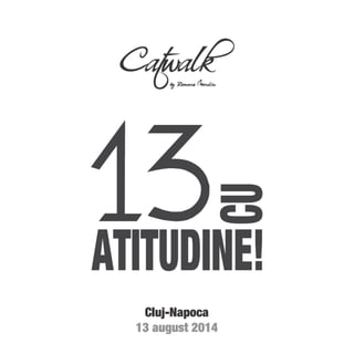 Prezentare Catwalk - Campanie "13 cu_atitudine"