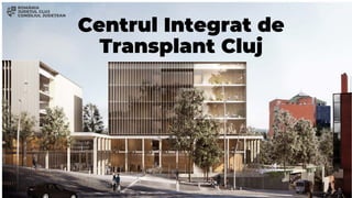 Centrul Integrat de
Transplant Cluj
 