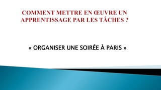 « ORGANISER UNE SOIRÉE À PARIS »
 