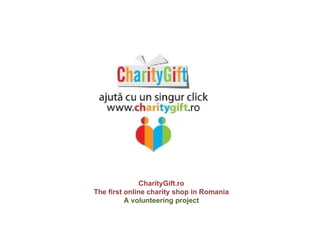 CharityGift.ro The first online charity shop in Romania A volunteering project 