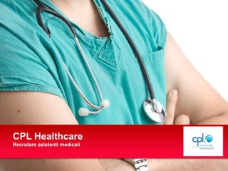 CPL Healthcare
Recrutare asistenti medicali
Your Logo
 