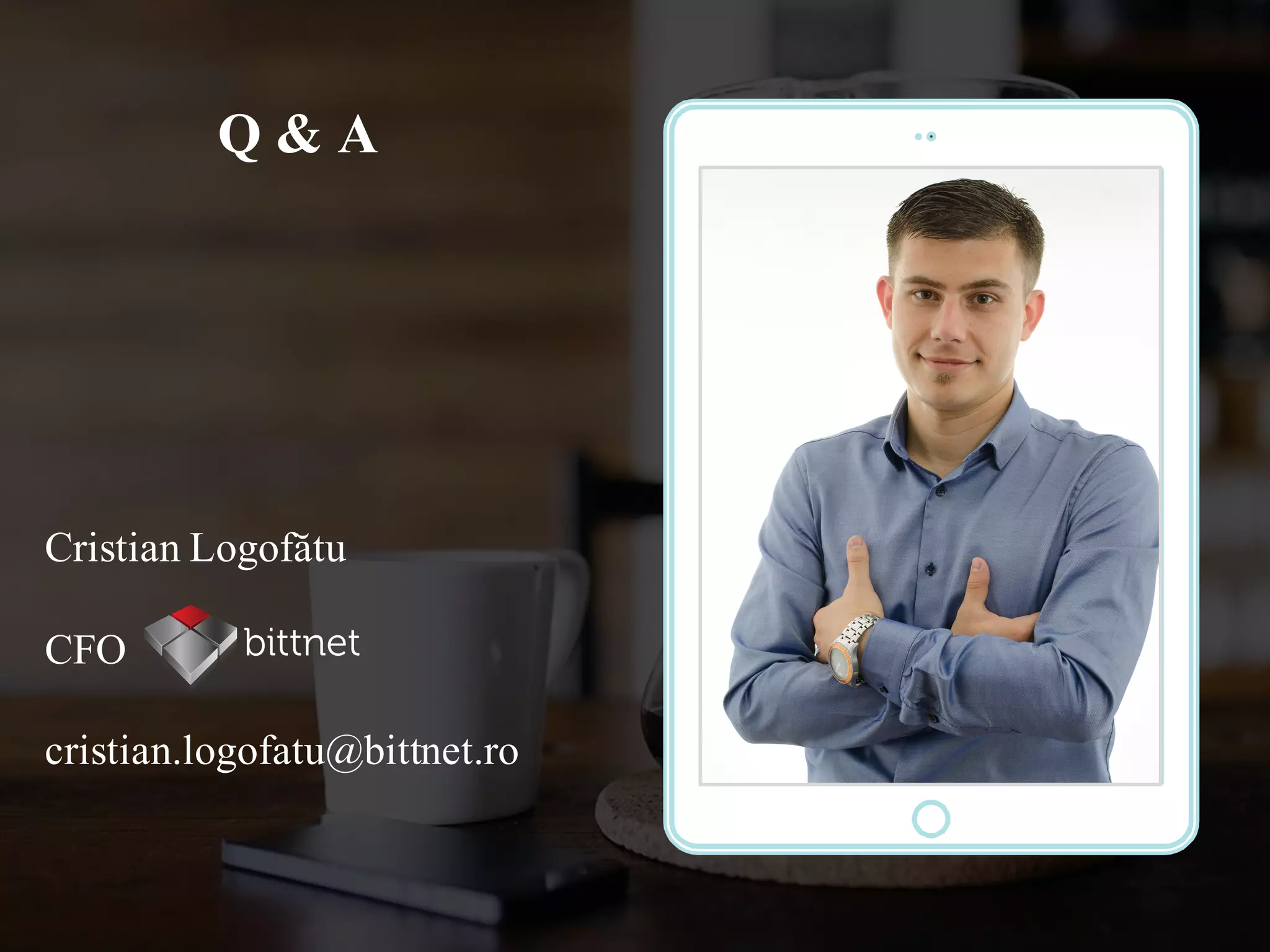 Q & A
Cristian Logofătu
CFO
cristian.logofatu@bittnet.ro