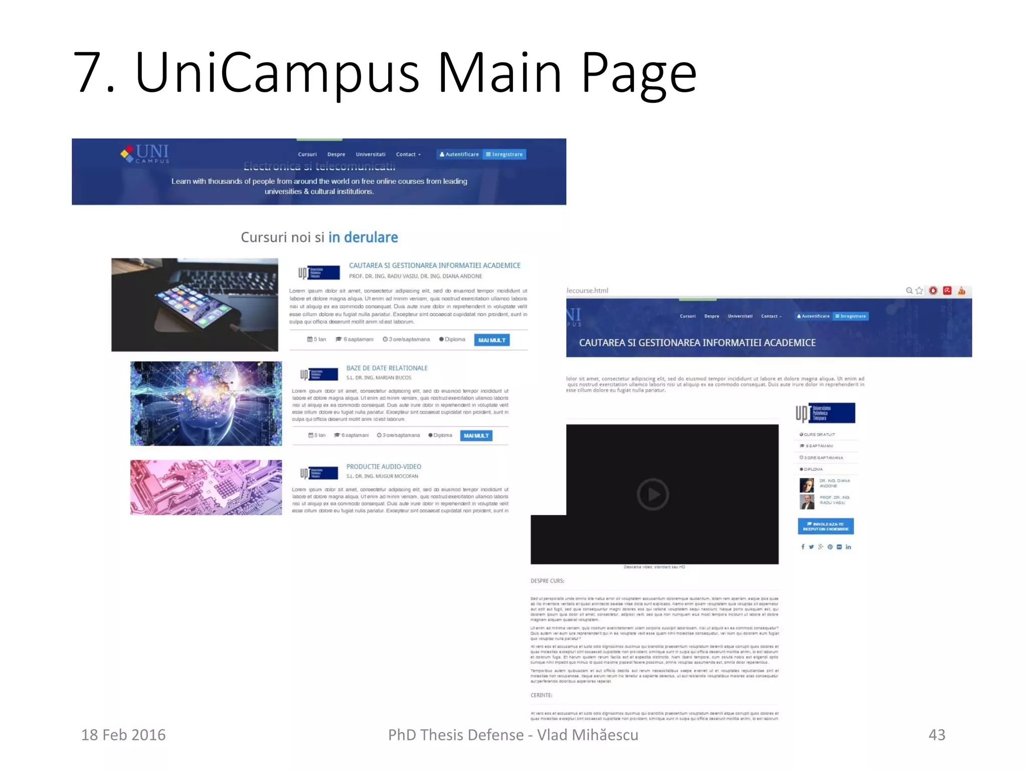 7. UniCampus Main Page
18 Feb 2016 PhD Thesis Defense - Vlad Mihăescu 43
 