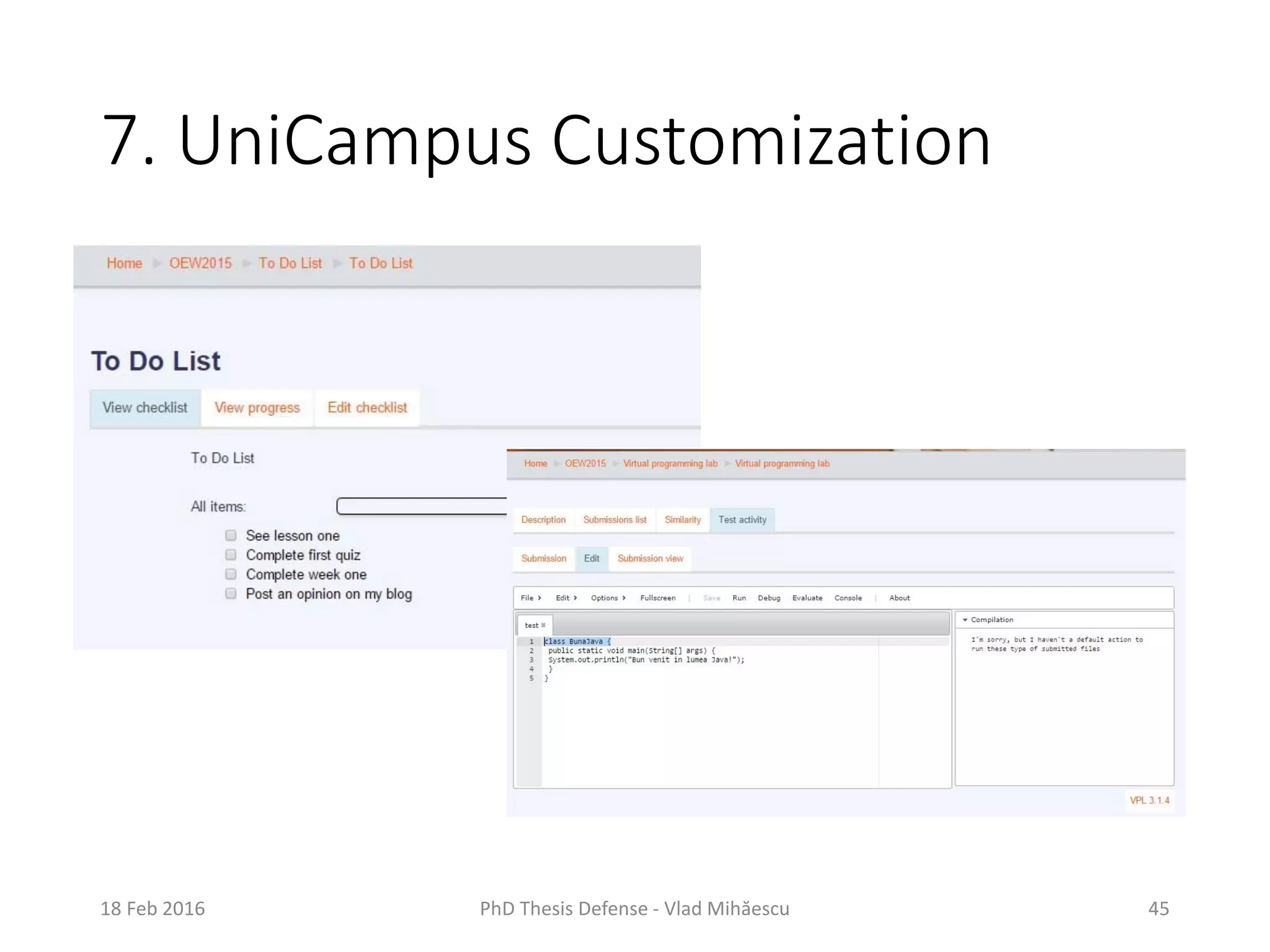7. UniCampus Customization
18 Feb 2016 PhD Thesis Defense - Vlad Mihăescu 45
 