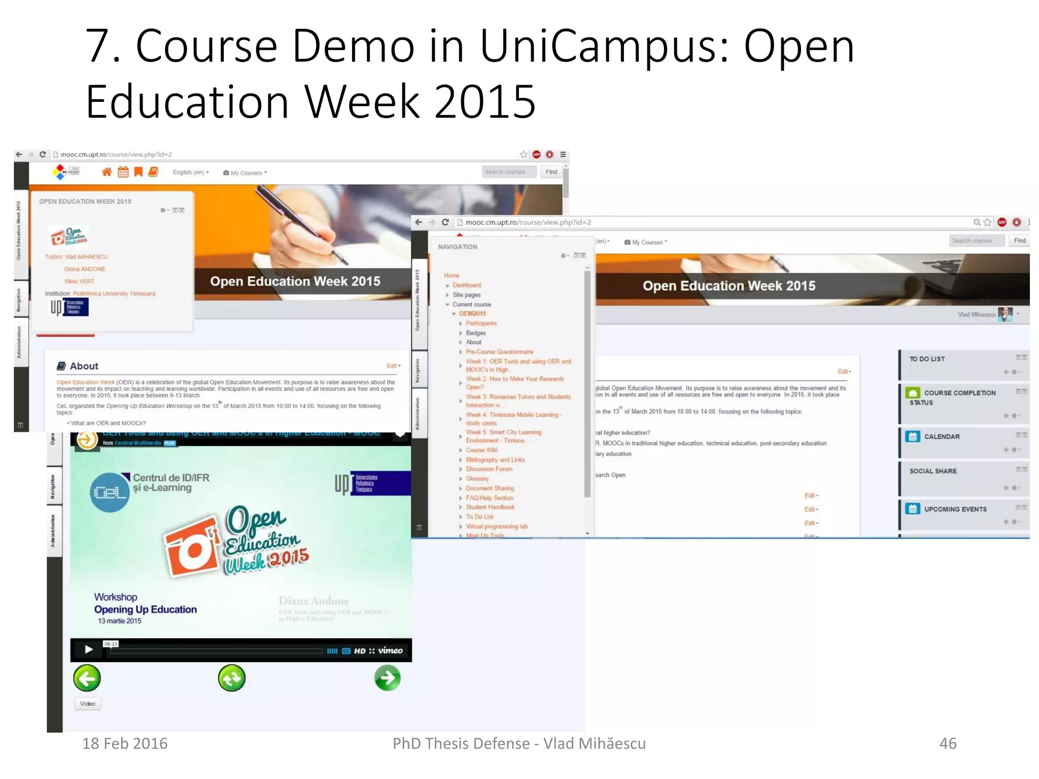 7. Course Demo in UniCampus: Open
Education Week 2015
18 Feb 2016 PhD Thesis Defense - Vlad Mihăescu 46
 