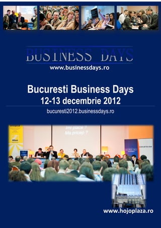 Bucuresti Business Days
  12-13 decembrie 2012
    bucuresti2012.businessdays.ro




                            www.hojoplaza.ro
 