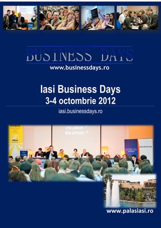 Iasi Business Days
 3-4 octombrie 2012
    iasi.businessdays.ro




                           www.palasiasi.ro
 