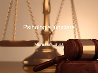 Psihologia judiciara Muresan Laura 