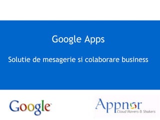 Google Apps Solutie de mesagerie si colaborare business 