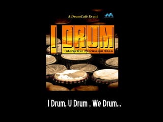I Drum, U Drum , We Drum... 