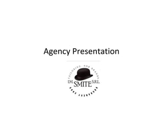 Agency Presentation 
 