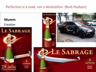 Perfection is a road, not a destination. (Burk Hudson)


Mumm
Creation
 