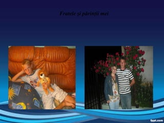 Fratele şi părinţii mei 