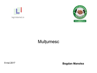 Mul umescț
9 mai 2017 Bogdan Manolea
 