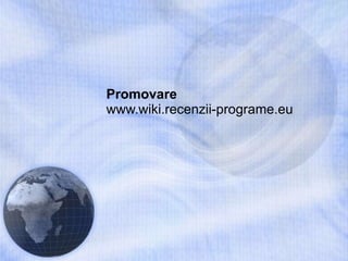 Promovare  www.wiki.recenzii-programe.eu 