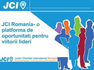 JCI Romania- o platforma de oportunitati pentru viitorii lideri  