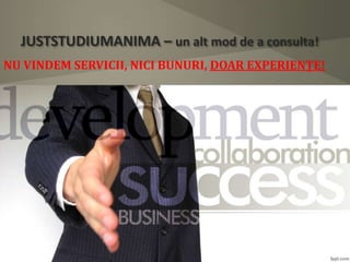 JUSTSTUDIUMANIMA – un alt mod de a consulta!
NU VINDEM SERVICII, NICI BUNURI, DOAR EXPERIENȚE!
 