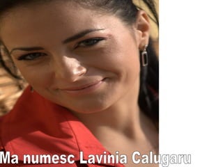 Ma numesc Lavinia Calugaru 