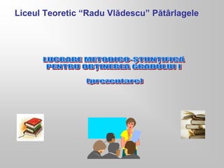 Liceul Teoretic “Radu Vlădescu” Pătârlagele
 