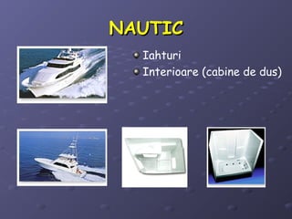 NAUTICNAUTIC
Iahturi
Interioare (cabine de dus)
 