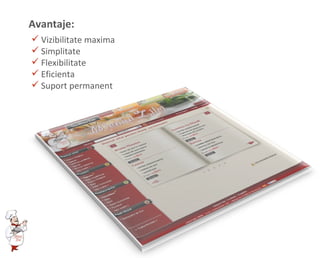 Avantaje: Vizibilitate maxima Simplitate Flexibilitate Eficienta Suport permanent 