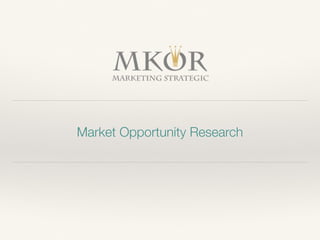 Market Opportunity Research
 