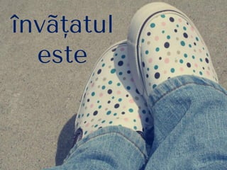 învãţatul
este
 