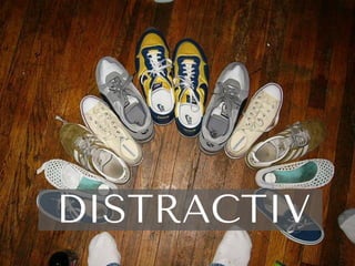 DISTRACTIV
 