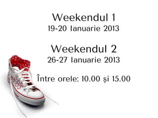 15-18 iulie 2013*
Între orele: 10.00 şi 16.00
*Perioadã provizorie
 
