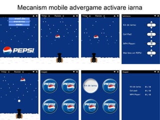 Mecanism mobile advergame activare iarna 