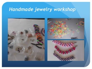 Handmade jewelry workshop
 
