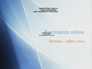 Recrutarea online Resume - editia a 6-a 