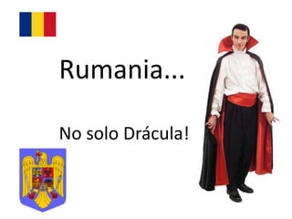 Rumania...

No solo Drácula!
 