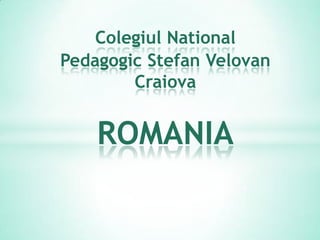 Colegiul National
Pedagogic Stefan Velovan
Craiova

ROMANIA

 