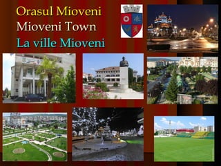 Orasul Mioveni Mioveni Town La ville Mioveni   