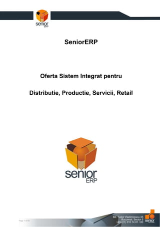 SeniorERP




               Oferta Sistem Integrat pentru

           Distributie, Productie, Servicii, Retail




Page 1 of 59
 