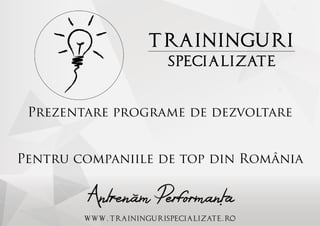 www.trainingurispecializate.ro
Prezentare programe de dezvoltare
Pentru companiile de top din România
 